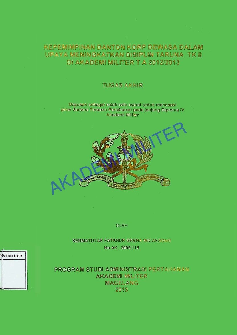 KEPEMIMPINAN DANTON KORP DEWASA DALAM UPAYA MENINGKATKAN DISIPLIN TARUNA TK II DI AKADEMI MILITER T.A 2012/2013
